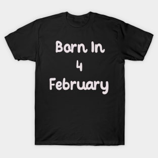 Born In 4 February T-Shirt